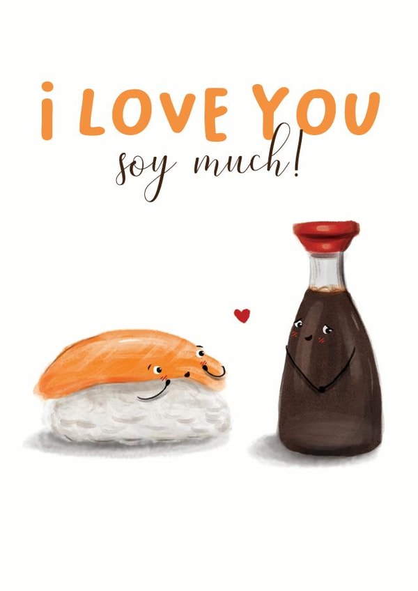 Cute Anniversary Card For Significant Other – Sushi – I Love You Soy Much created by Taylor Brooker