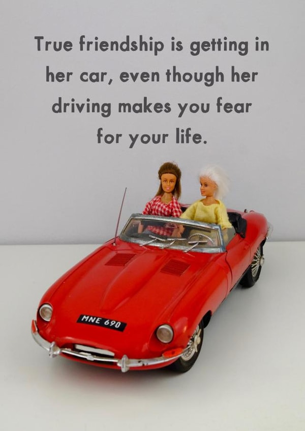 True friendship is getting in the car card created by Bold & Bright Cards