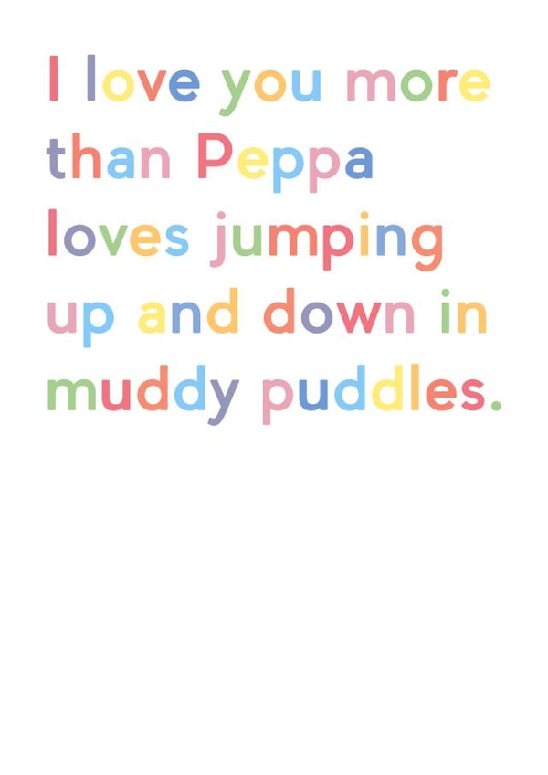 Love you more than Peppa loves puddles card created by JosieOnTheRun