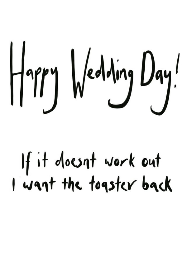 Happy Wedding Day! If it doesnt work I want the toaster back - Funny Wedding day card created by The Cardiologist
