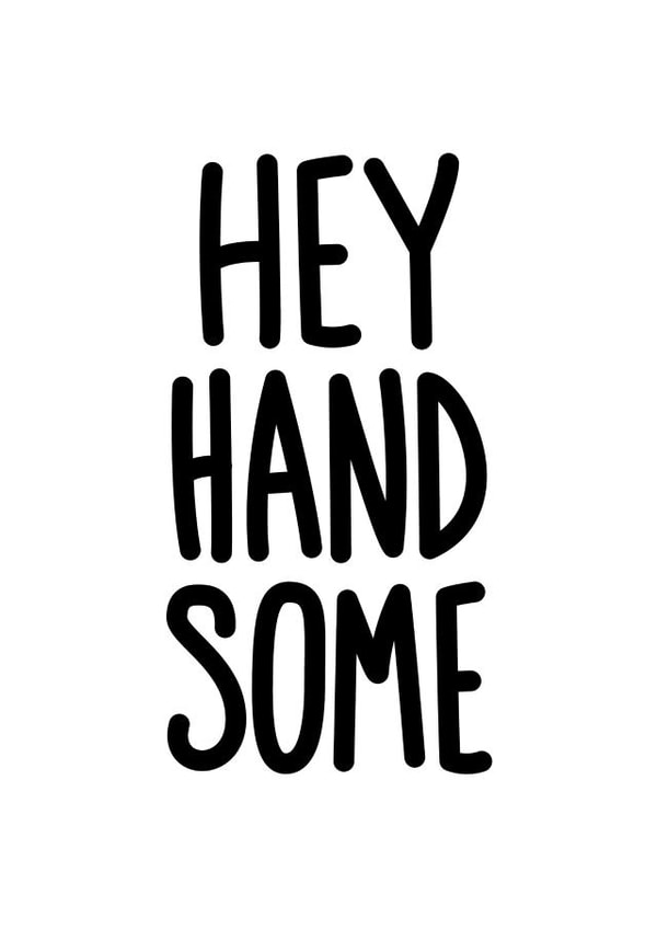 Funny Anniversary or Birthday - Hey Handsome created by Reba Renee