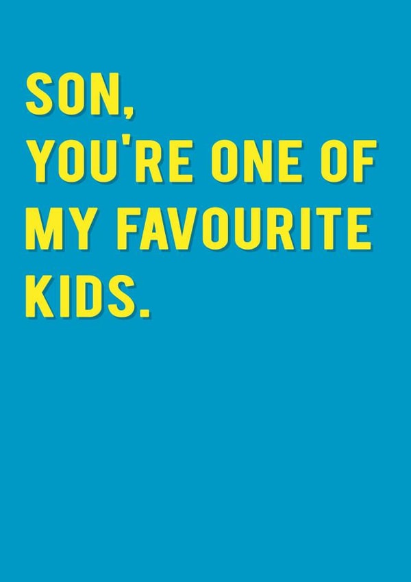 Funny Favourite Child Birthday Card - Son, You're One Of My Favourite Kids created by Redback Cards