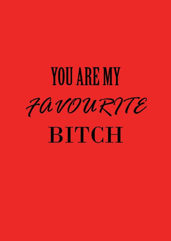 bitch you Love & Friendship Card 12213 created by Ronnie O