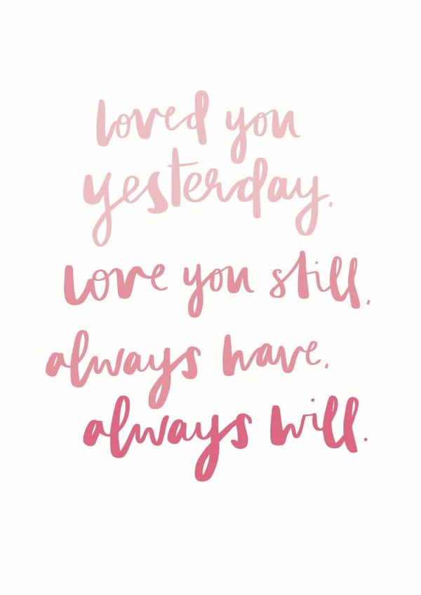Heartfelt Valentines Day Card - Poem - Loved You Yesterday Love You Still Always Have Always Will created by Art + Ace Studio