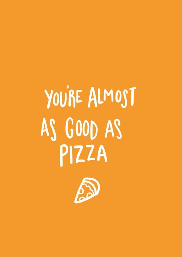 Almost as good as pizza! created by Emily Strefford-Johnson