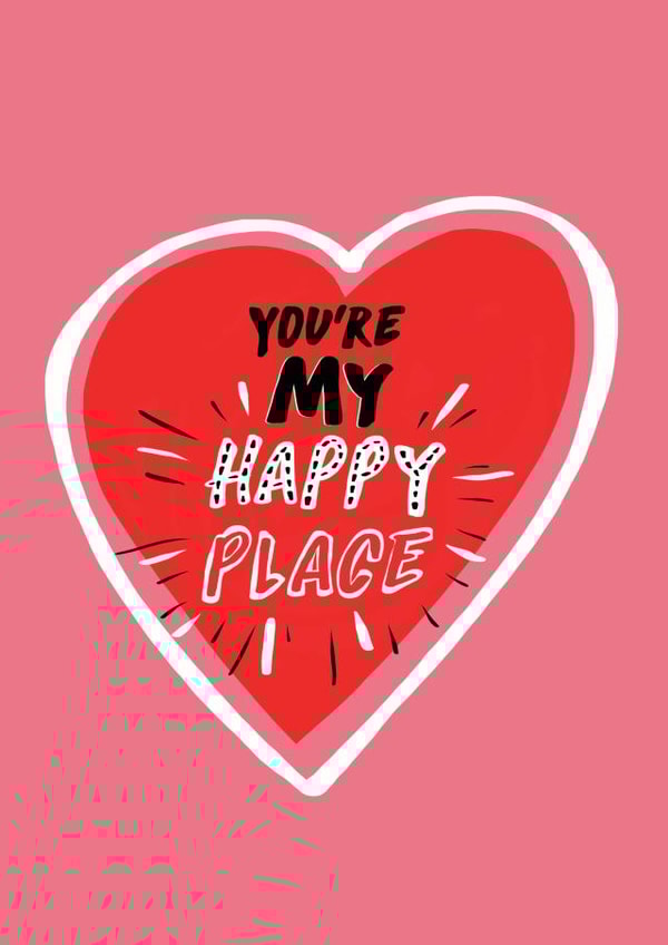Cute Anniversary Card / Valentines Day Card - Heart - You're My Happy Place created by Foggish