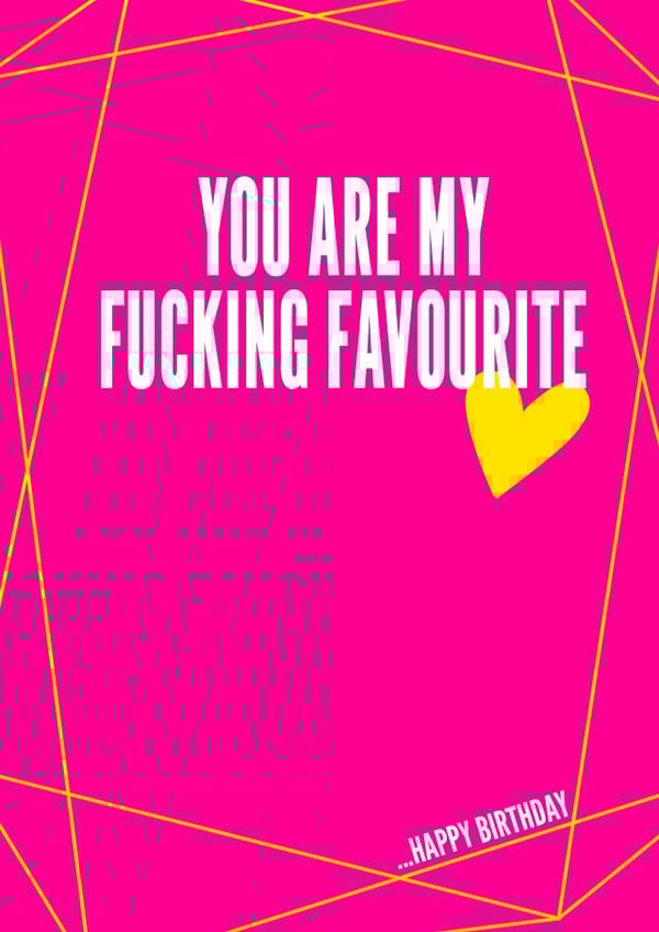 Rude Birthday Card - You Are My Fucking Favourite created by Filthy Sentiments
