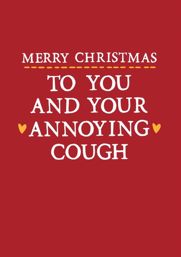 Merry Christmas to You and Your Annoying Cough - Cough - Sick - Annoying Cough - Christmas Card created by Zoe Brennan