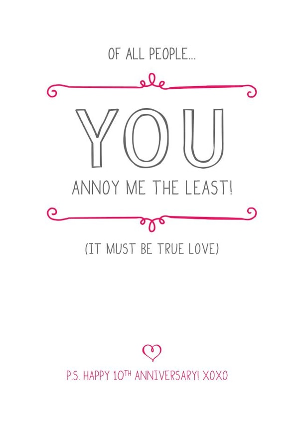 Cheeky Typography Anniversary Card - 10 Years - Of All People You Annoy Me The Least created by Prairie Chick Prints