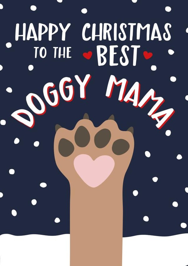 Cute - Cartoon - Adorable - Dog Paw - Paw - Doggy Mama - Mama - To The Best Doggy Mama - Snow - Christmas Card created by Wink Design - Michelle Roberts