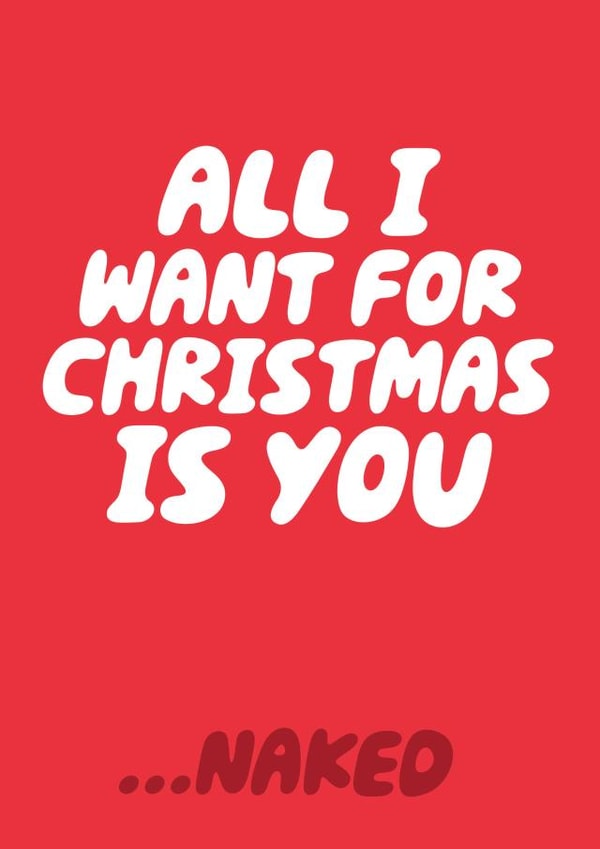 All I Want For Christmas Is You ...Naked Funny Christmas Card For Other Half created by Studio Doodles