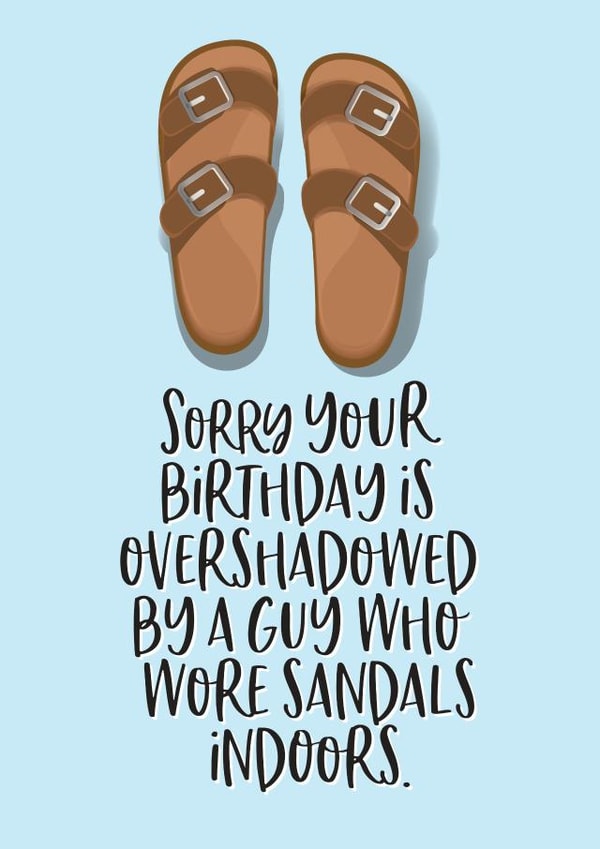 Overshadowed by a guy who wore sandals birthday card created by Mrs Best Paper Co.
