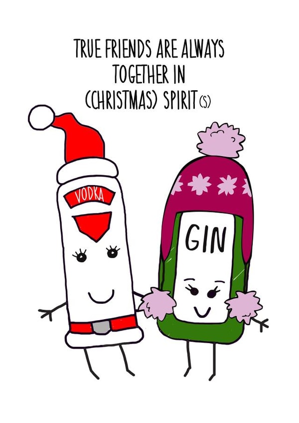 Friend - Christmas Spirit - Spirits - Vodka - Gin - Cute - Funny - Joke - True Friends - Cute - Alcohol - Christmas Card created by Of Life & Lemons Ltd.