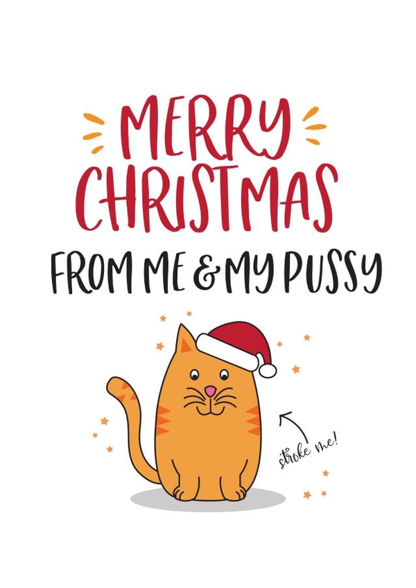 Merry Christmas From Me and My Pussy - Pussy - Pun - Cat - Kitty Cat - Funny - Cheeky - Pets - Partner - Christmas Card created by Beehive Design