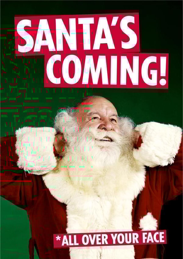 Rude Christmas Card - Coming created by Dean Morris Cards