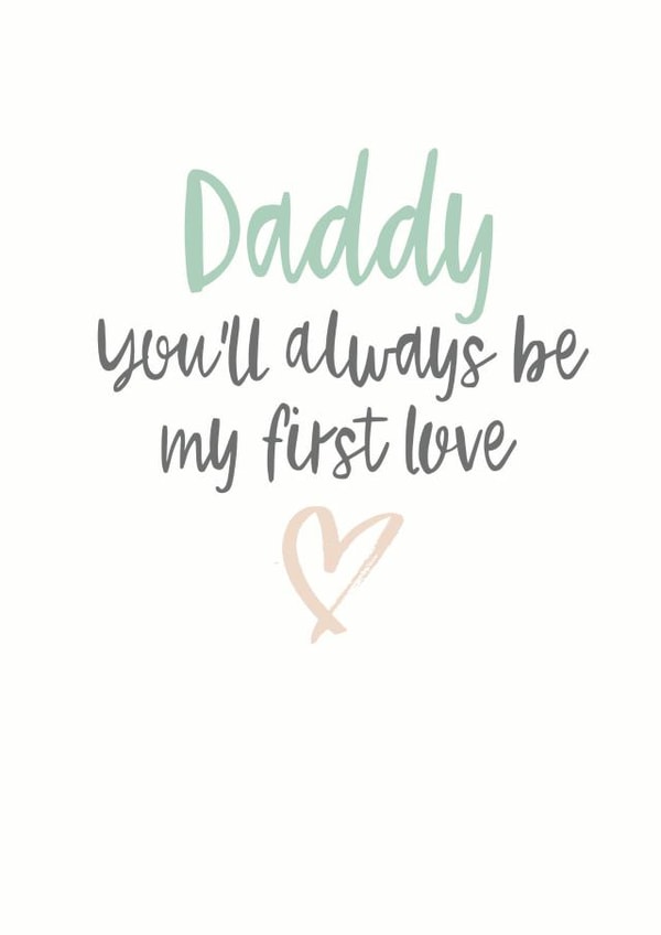 Heartfelt Valentines Day Card - Daddy - Daddy You'll Always Be My First Love created by Emma Maddocks
