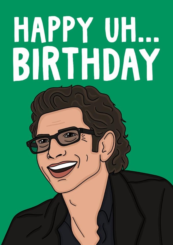 Jeff Goldblum Jurassic Park Dr Ian Malcom Birthday Card - Happy Uh... Birthday created by Studio Doodles
