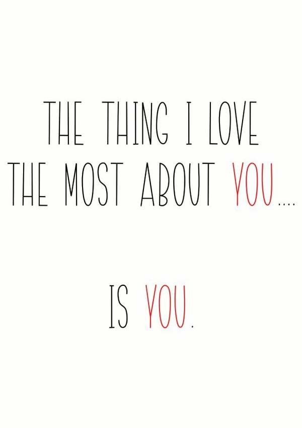 Cute Typography Anniversary Card / Valentines Day Card - The Thing I Love The Most About You Is You created by Hoard Pretty Things