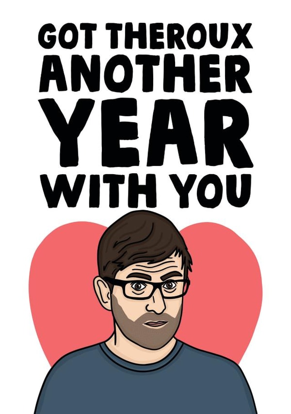 Funny Anniversary Card - Louis Theroux - Got Theroux Another Year With You created by Studio Doodles