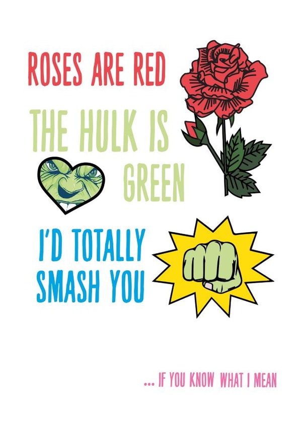 Rude Valentines Day Card - Roses Are Red - Hulk - I'd Totally Smash You If You Know What I Mean created by Phaedra Peer