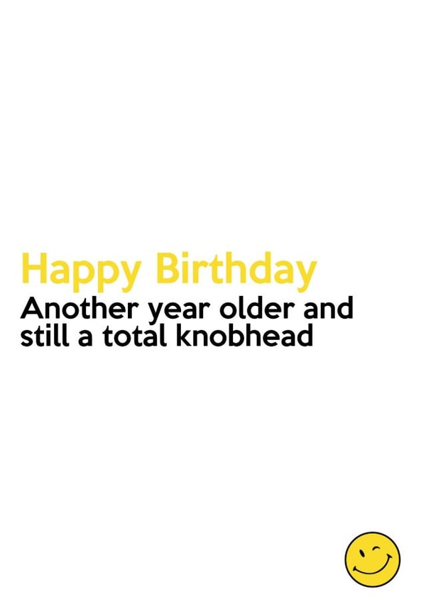 Another year older and still a total knobhead created by Absolutely Bananas Co.
