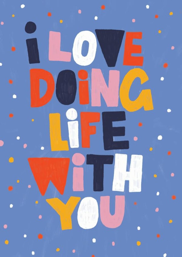 Cute Polka Dot Typography Anniversary Card - I Love Doing Life With You created by The Cardy Club