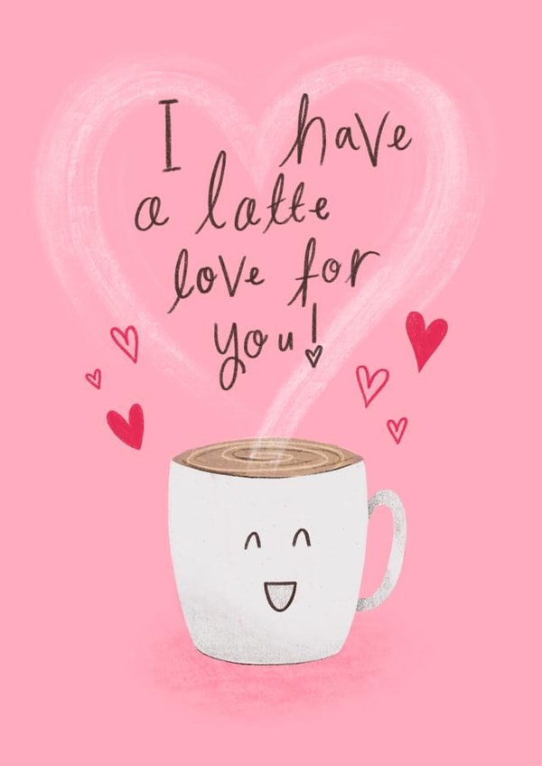I Have a Latte Love For You! created by Chloe Fae Designs