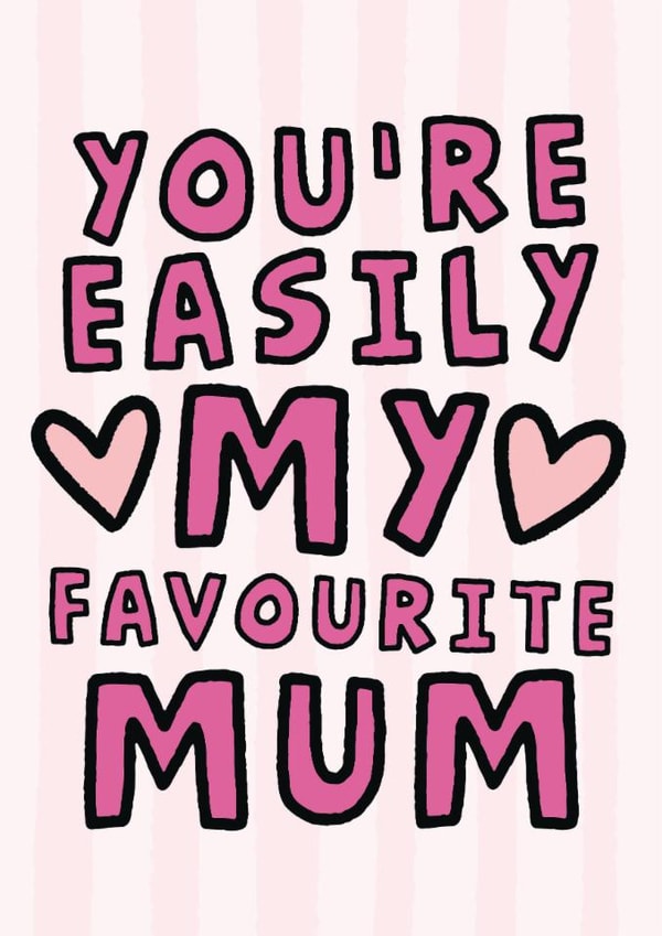 You're Easily My Favourite Mum - Funny Joke Mother's Day Card created by Studio Doodles
