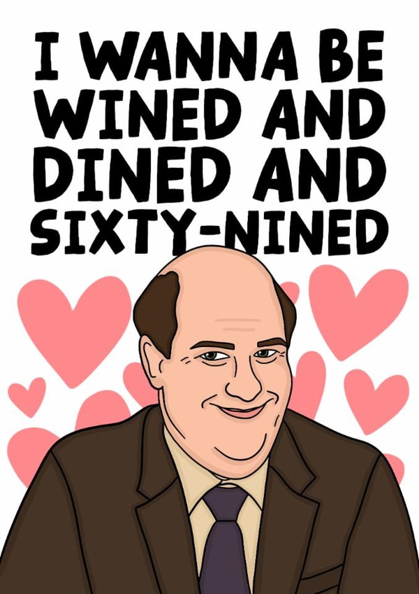 Kevin The Office Funny Valentine's card - I Wanna Be Wined And Dined created by Studio Doodles