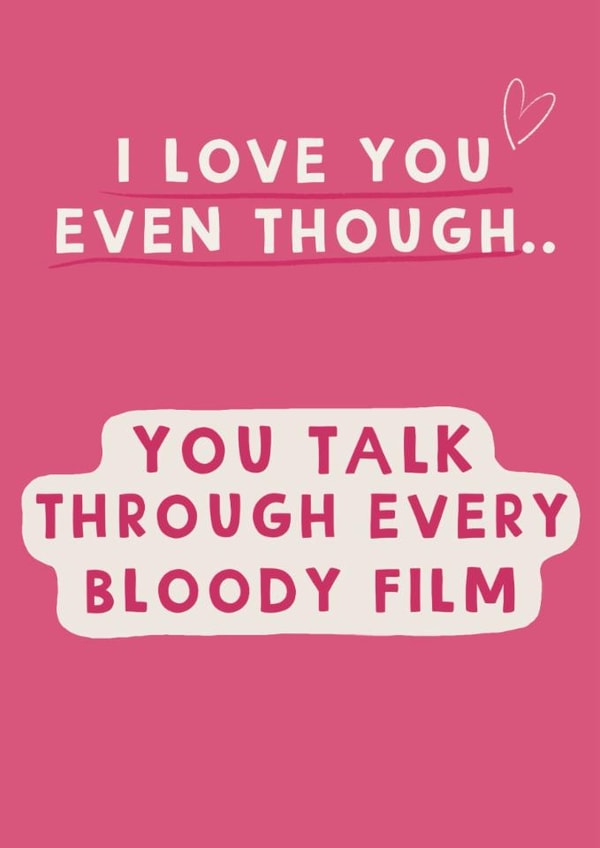 Funny Valentines Day Card/Anniversary Card -You Talk Through Every Bloody Film created by Giddy Kipper