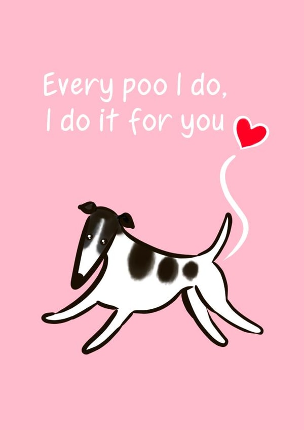 Funny Valentines Day - Dog Poo - Every Poo I Do I Do It For You created by Tessa Cheung