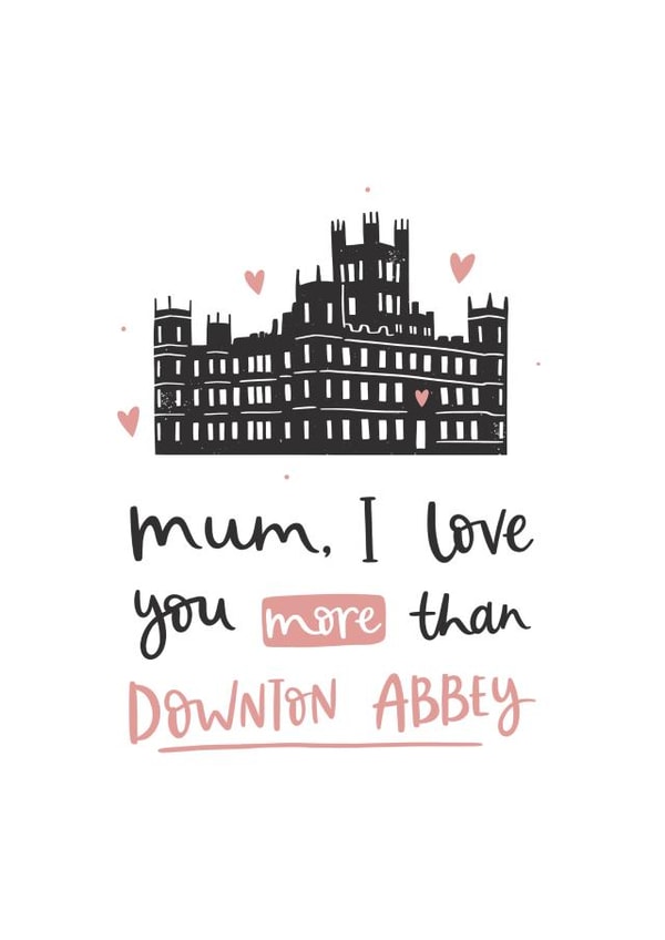 downton abbey Mothers Day Card 4774 created by Abbie Imagine