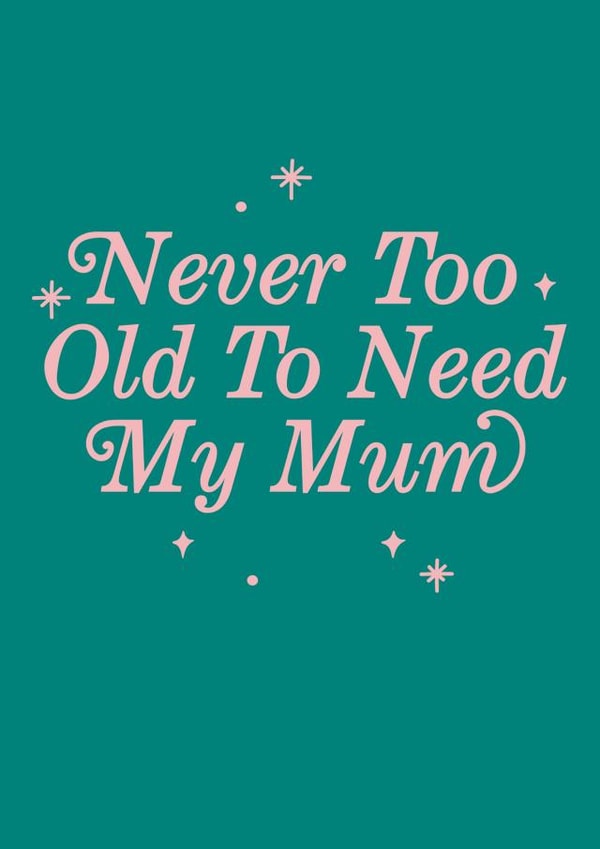 never too Mothers Day Card 11121 created by Sadler Jones