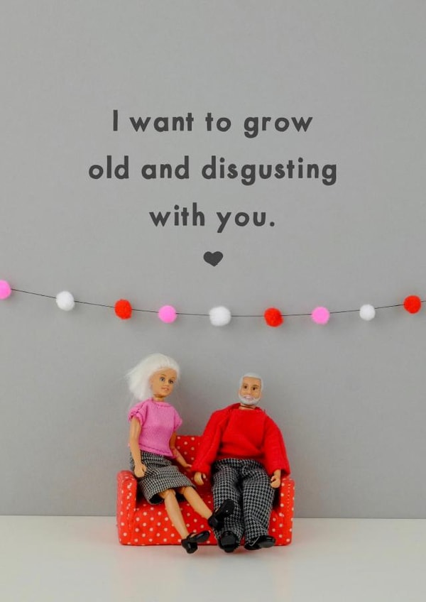 Funny Anniversary Card / Valentines Day Card - I Want To Grow Old And Disgusting With You created by Bold & Bright Cards