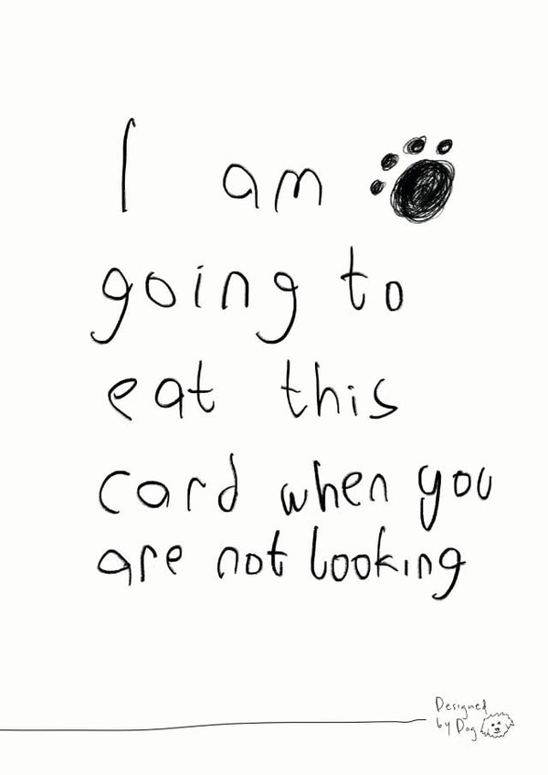 Funny Fathers Day Card / Birthday Card - Dog - I Am Going To eat This Card When You Are Not Looking created by Paper Plane
