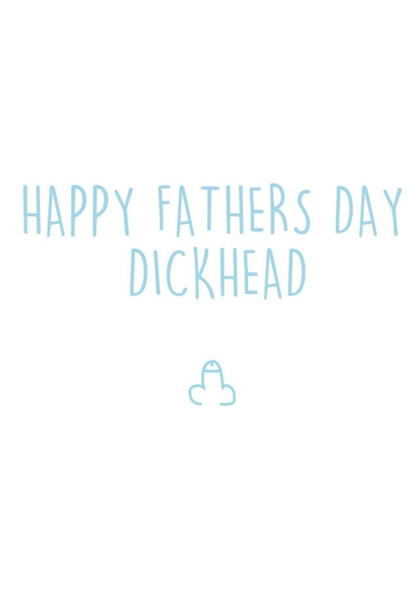 dickhead rude Father's Day Card 32577 created by Pippa Ray