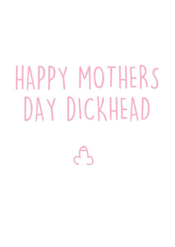 dickhead adult Mothers Day Card 32578 created by Pippa Ray