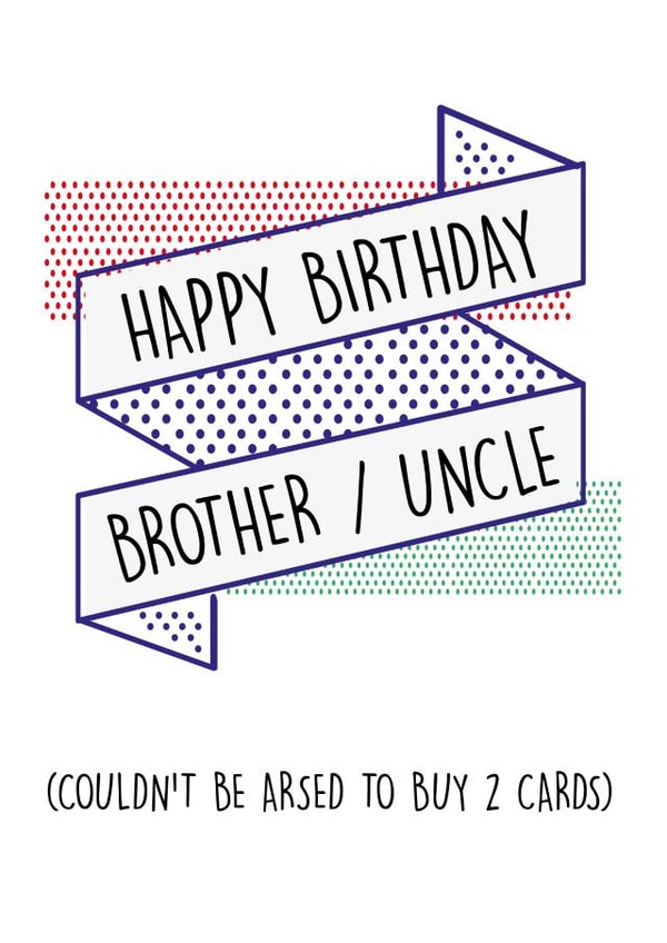 Cheeky Birthday Card - Brother - Uncle - Couldn't be Arsed created by Pack a Punch Designs