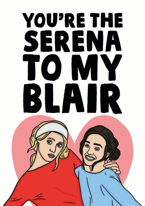 You're the Serena to my Blair created by Studio Doodles