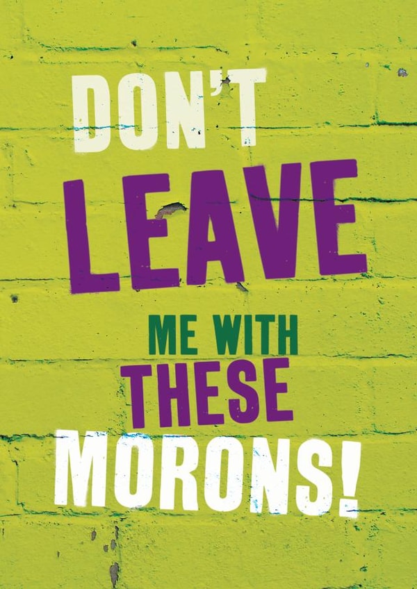 dont leave Leaving Card 12156 created by Brainbox Candy