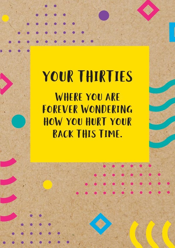 Funny 30th Birthday Card: Your Thirties, Where You Are Forever Wondering How You Hurt Your Back This Time. created by Bettie Confetti