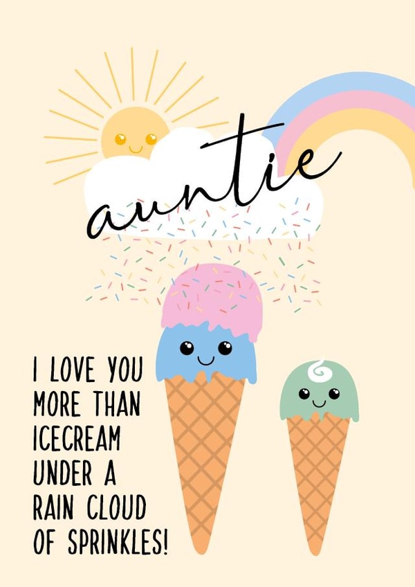 Cute Birthday Card - Auntie - Ice Cream - I Love You More Than Icecream Under A Rain Cloud Of Sprinkles created by Rulu