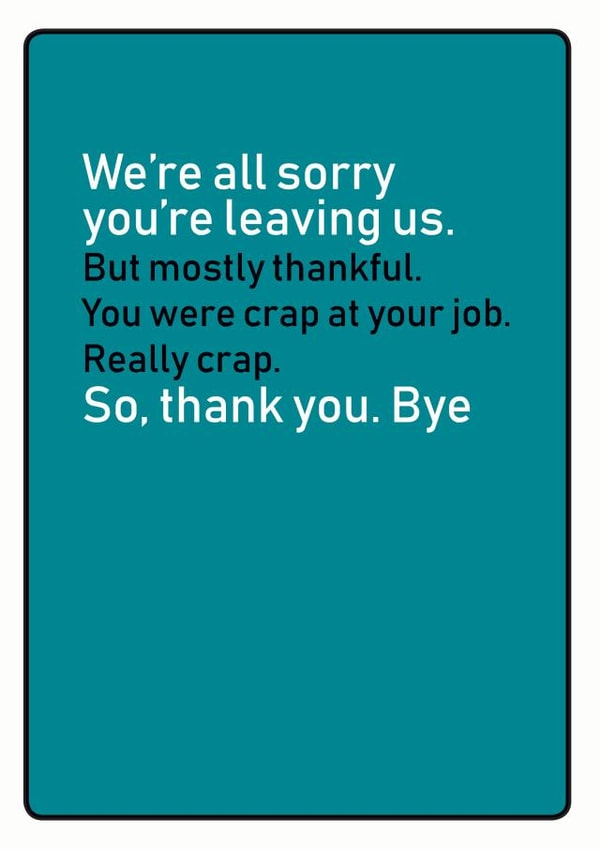 sorry leaving Leaving Card 14785 created by turds of wisdom