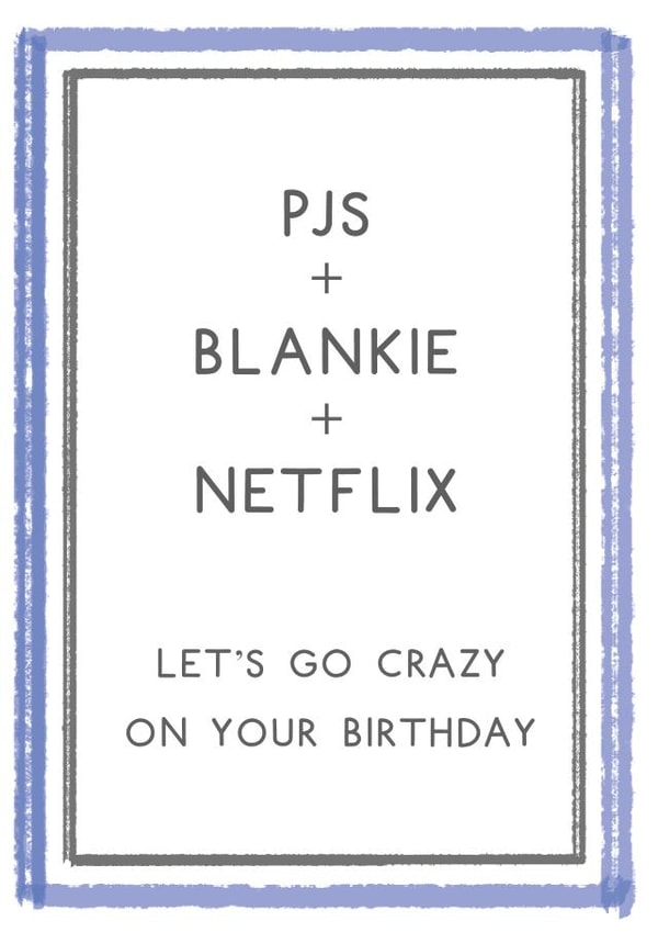 PJs, Blankie And Netflix Birthday Card - Let's Go Crazy! created by Hybrid Pencil