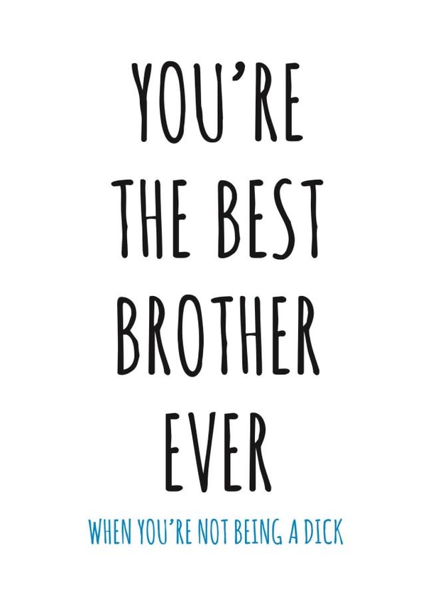 Your the best brother ever rude Birthday card created by Banter King
