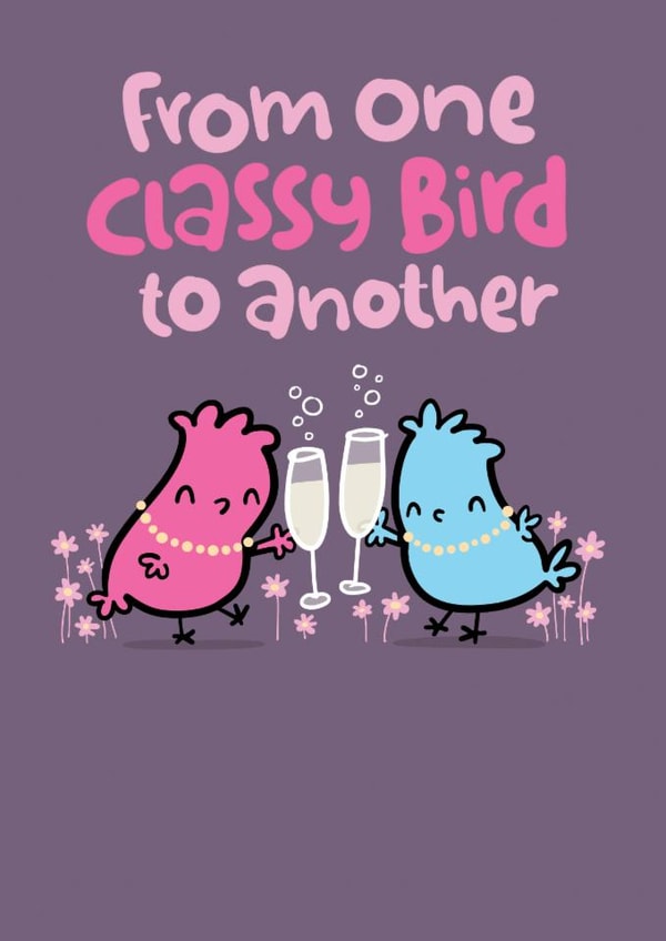 Classy Bird - Cute - Funny - Friend - Friends - Birthday created by Pink wink