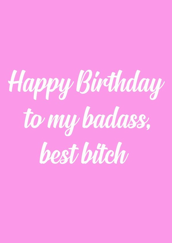 bitch badass Birthday Card 15337 created by The Sweary Card Co
