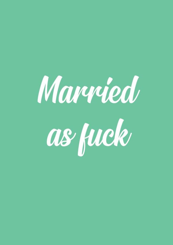 Married as f*ck - rude card created by The Sweary Card Co