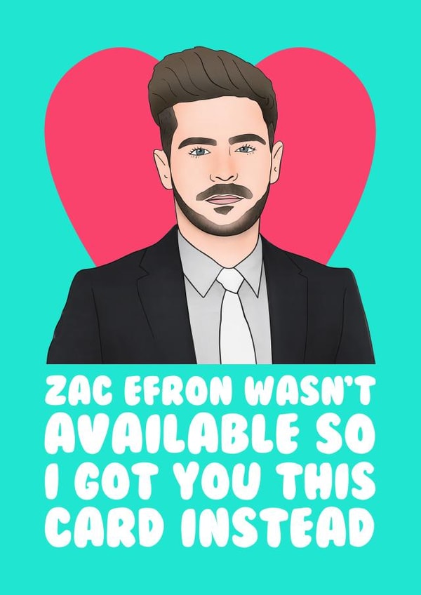 Zac Efron wasn't available card created by Hey Huns It's Nicole