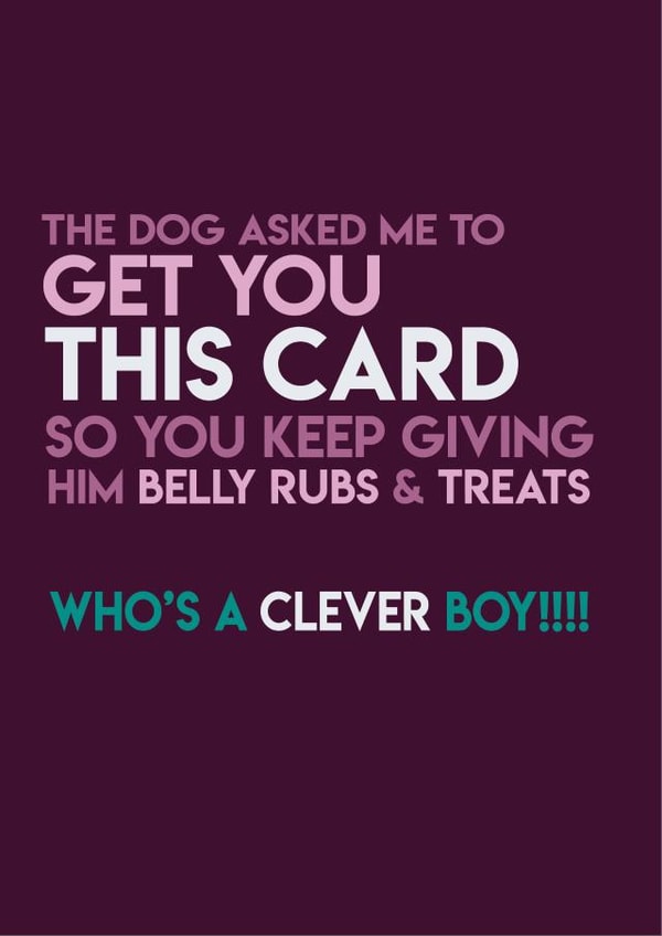 Give him belly rubs & treats from the dog card created by So My Day